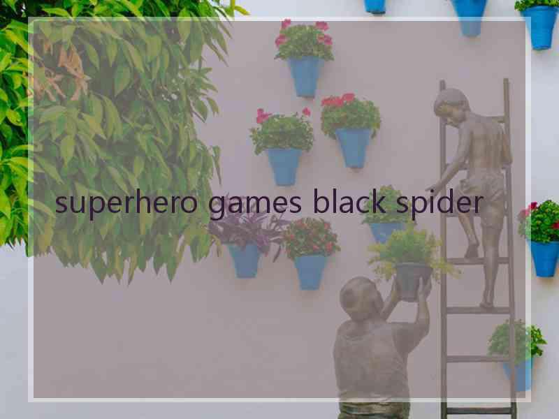 superhero games black spider