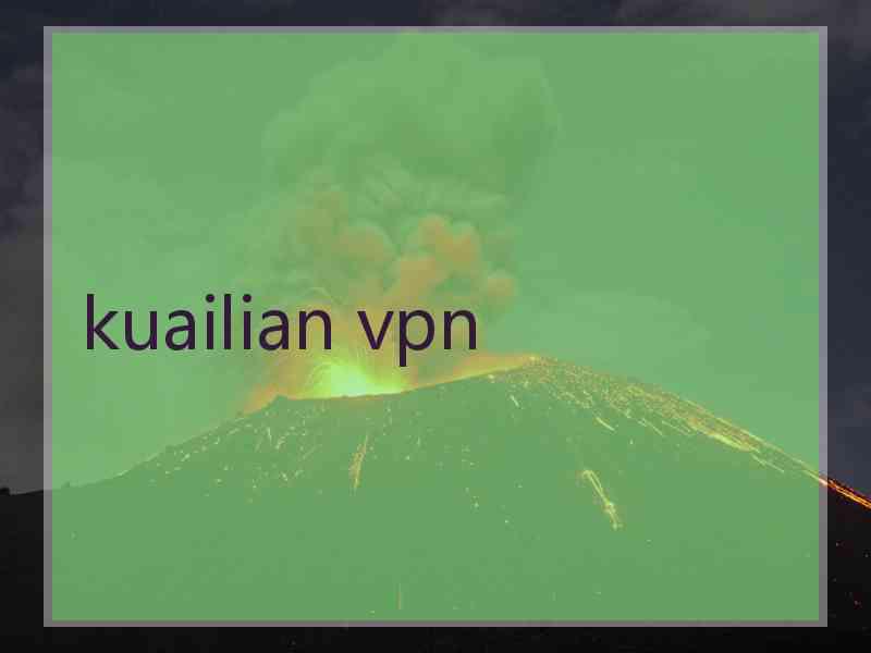 kuailian vpn