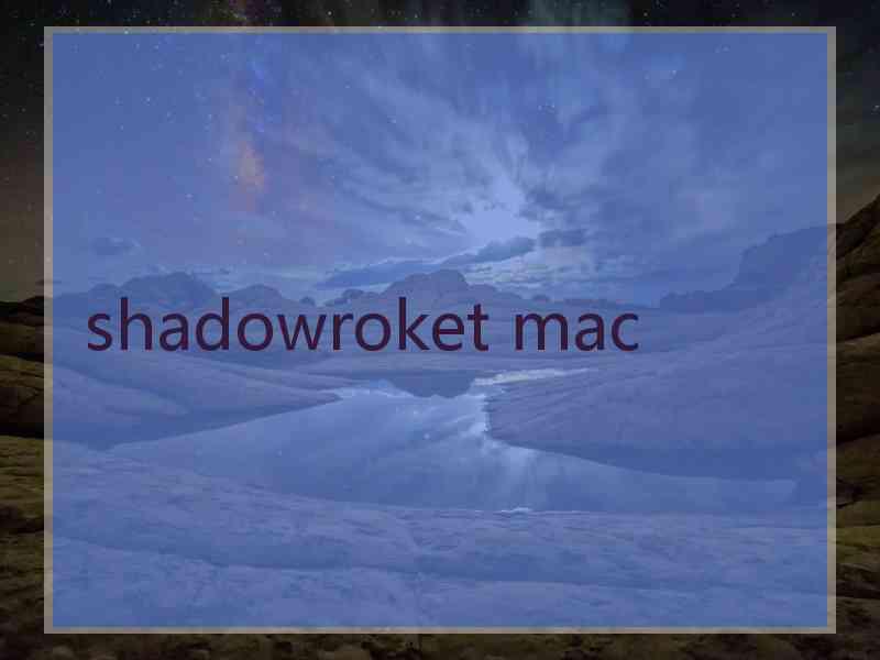 shadowroket mac