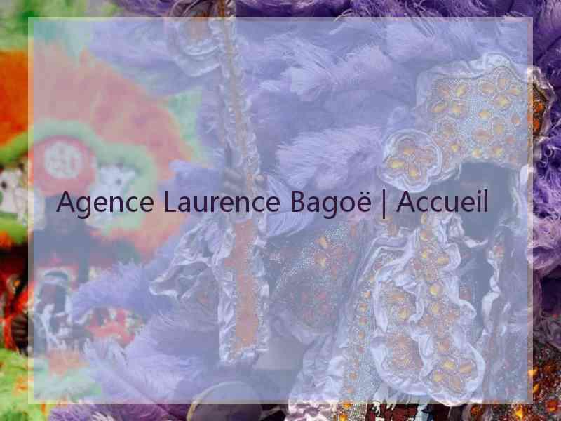 Agence Laurence Bagoë | Accueil