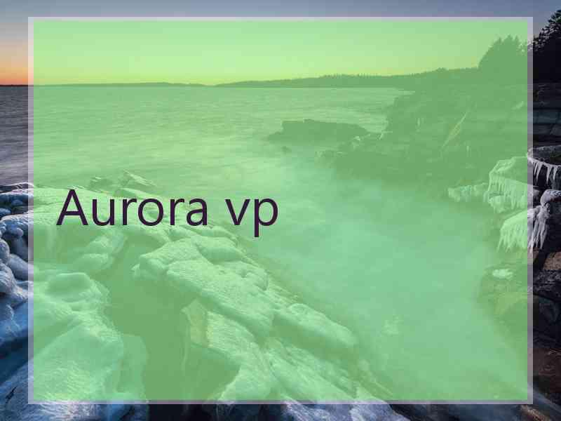 Aurora vp